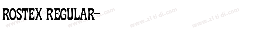 Rostex Regular字体转换 Rostex Regular字体转换